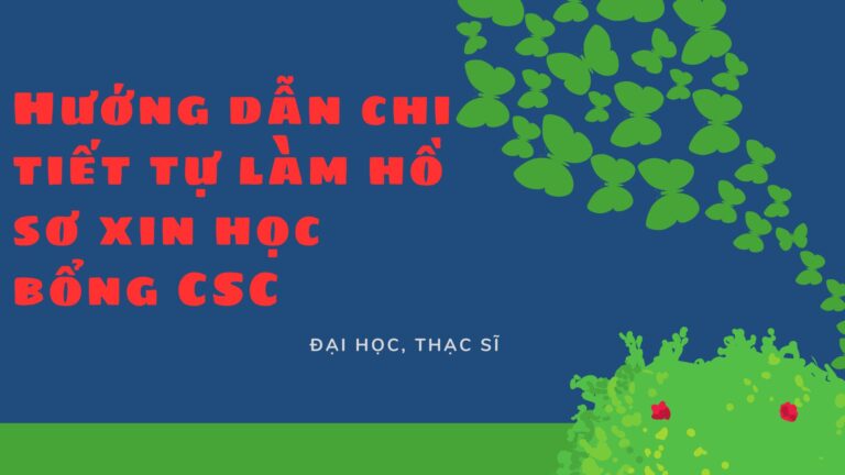 Hướng dẫn chi tiết tự làm hồ sơ xin học bổng CSC (đại học, thạc sĩ)